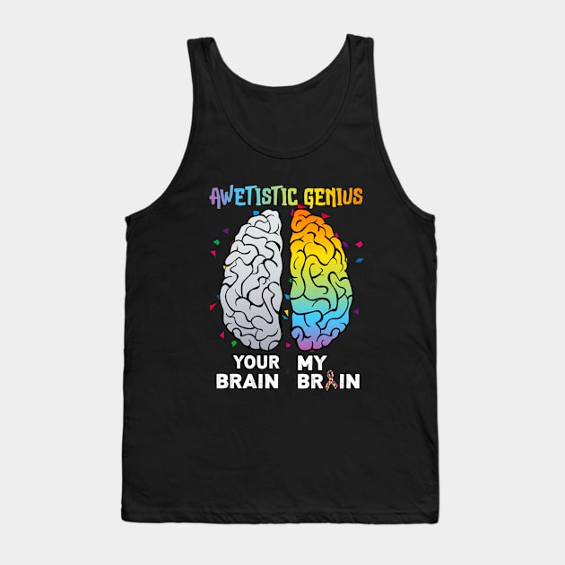 awetistic genius your brain my brain Tank Top by Family